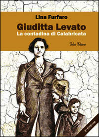 9788868290504 - Giuditta Levato. La contadina di Calabricata