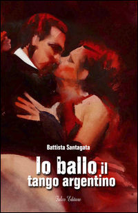 9788868291617 - Io ballo il tango argentino