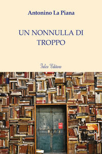 9788868293703 - Un nonnulla di troppo