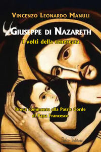 9788868293871 - Giuseppe di Nazareth. I volti della tenerezza. Breve commento alla Patris Corde di papa Francesco