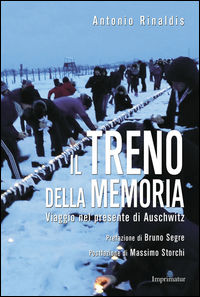 9788868303495 - Il treno della memoria. Viaggio nel presente di Auschwitz