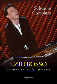 9788868304720 - Ezio Bosso. La musica si fa insieme