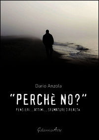 9788868310967 - Perché no? Pensieri... attimi.. Sfumature di realtà