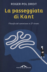 9788868337315 - La passeggiata di Kant. Filosofia del camminare in 27 ritratti