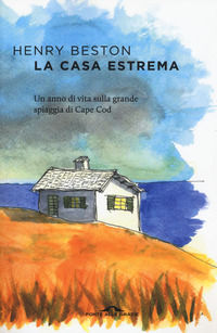 9788868338480 - La casa estrema. Un anno di vita sulla grande spiaggia di Cape Cod