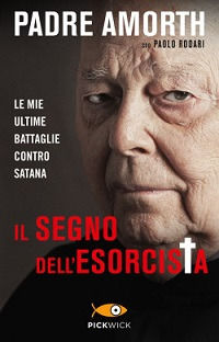 9788868367213 - Il segno dell'esorcista. Le mie ultime battaglie contro Satana