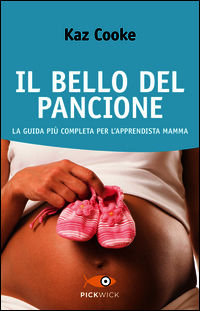 9788868367220 - Il bello del pancione. La guida più completa per l'apprendista mamma
