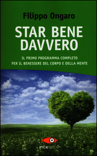 9788868367602 - Star bene davvero. Il primo programma completo per il benessere del corpo e della mente