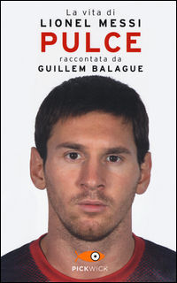 9788868368180 - Pulce. La vita di Lionel Messi