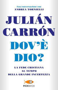9788868368999 - Dov'è Dio? La fede cristiana al tempo della grande incertezza