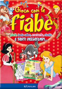 9788868374167 - Gioca con le fiabe. Giochi, tanto colore, cruciverba, ricette e tanti passatempi.... Ediz. a colori