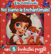 9788868374884 - Noi siamo le Enchantimals! Enchantimals. Libro puzzle. Ediz. a colori