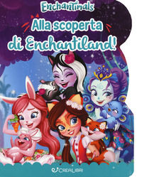 9788868376055 - Alla scoperta di Enchantiland. Enchantimals. Ediz. a colori
