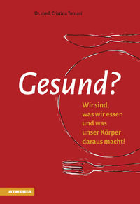 9788868392512 - Gesund? Wir sind, was wir essen und was unser Körper daraus macht!