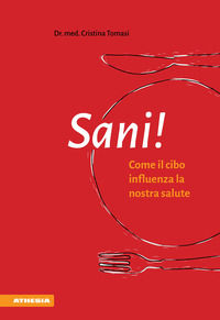 9788868392529 - Sani! Come il cibo influenza la nostra salute