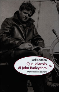 9788868430641 - Quel diavolo di John Barleycorn. Memorie di un bevitore