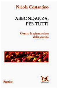 9788868430689 - Abbondanza, per tutti. Contro la scienza triste della scarsità