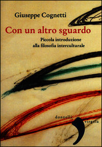 9788868431884 - Con un altro sguardo. Piccola introduzione alla filosofia interculturale