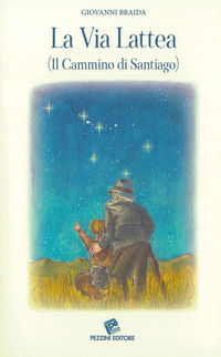 9788868473181 - La Via Lattea. (Il cammino di Santiago)