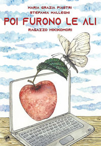 9788868473419 - Poi furono le ali. Ragazzo Hikikomori