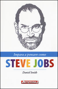 9788868490805 - Impara a pensare come Steve Jobs