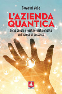 9788868492335 - L'azienda quantica. Come creare e gestire olisticamente un'impresa di successo