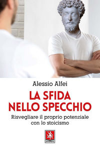 9788868493035 - La sfida nello specchio. Risvegliare il proprio potenziale con lo stoicismo