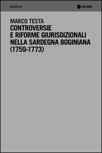 9788868510497 - Controversie e riforme giurisprudenziali nella Sardegna boginiana (1759-1773)