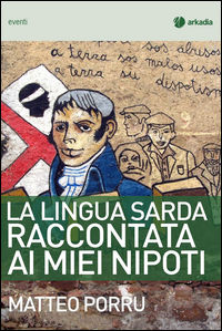 9788868510763 - La lingua sarda raccontata ai miei nipoti