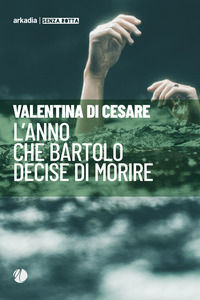 9788868511920 - L'anno che Bartolo decise di morire