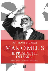 9788868513269 - Mario Melis. Il presidente dei sardi