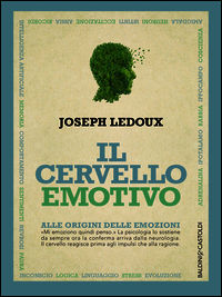 9788868526740 - Il cervello emotivo. Alle origini delle emozioni