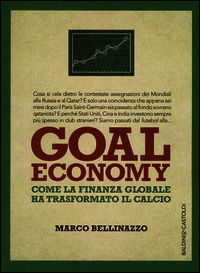 9788868528034 - Goal economy. Come la finanza globale ha trasformato il calcio