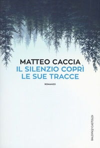 9788868529772 - Il silenzio coprì le sue tracce