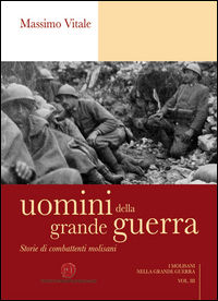 9788868532772 - Uomini della grande guerra. Storia di combattenti molisani