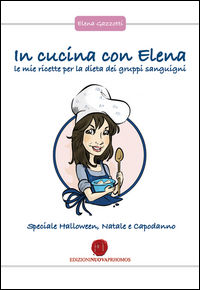 9788868533144 - In cucina con Elena. Le mie ricette per la dieta dei gruppi sanguigni. Speciale Halloween, Natale e Capodanno