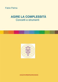 9788868535452 - Agire la complessità. Concetti e strumenti