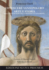 9788868536145 - Conoscere Sansepolcro. Arte e Storia nella città di Piero della Francesca e Luca Pacioli