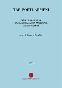 9788868536749 - Tre poeti armeni. Antologia di poesie di Vahan Derian, Missak Medzarentz, Mateos Zarifian