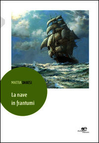 9788868543426 - La nave in frantumi