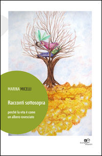 9788868546175 - Racconti sottosopra perché la vita è come un albero rovesciato
