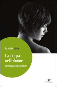9788868546953 - La crepa nelle donne. La menopausa ha i capelli corti