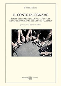 9788868571221 - Il Conte falegname. I primi venti anni della Pro senectute e i venticinque anni del Centro Maderna