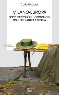 9788868571436 - Milano-Europa. Sette capitoli sull'Ottocento tra letteratura e storia