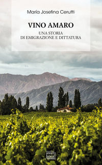 9788868572419 - Vino amaro. Una storia di emigrazione e dittatura