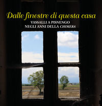 9788868576714 - Dalle finestre di questa casa. Vassalli a Pisnengo negli anni della «Chimera»