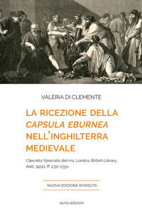 9788868592233 - La ricezione della «Capsula eburnea» nell'Inghilterra medievale. I «Secreta Ypocratis» del ms. Londra, British library,
