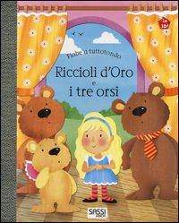 9788868604417 - Riccioli d'oro e i tre orsi. Fiabe a tuttotondo. Ediz. a colori