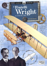 9788868607326 - I fratelli Wright. Il Flyer del 1903. Scienziati e inventori. Ediz. a colori. Con gadget