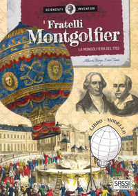 9788868608071 - I fratelli Montgolfier. La mongolfiera del 1783. Scienziati e inventori. Ediz. a colori. Con gadget